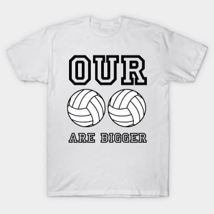 Our _ _ Are Bigger T-Shirt